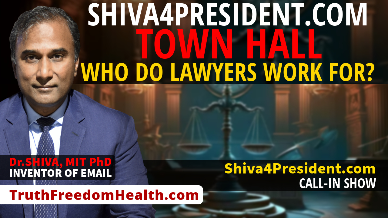 Dr.SHIVA™ LIVE: Who Do Lawyers Work For? #Shiva4President TOWN HALL