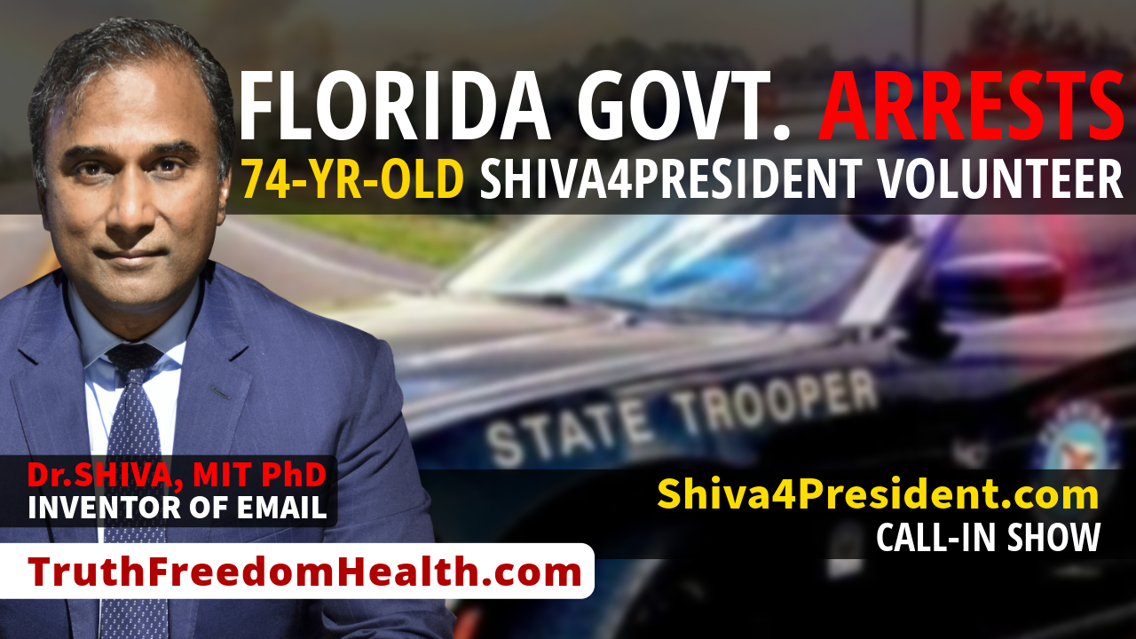 Dr.SHIVA™ LIVE: Florida GOVT Arrests 74-Yr-Old Shiva4President Volunteer