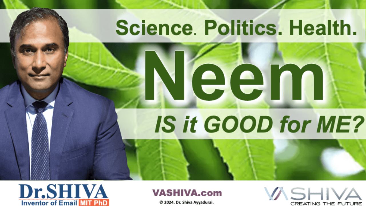 Dr.SHIVA™ LIVE: NEEM – Is It Good for Me? Science. Politics. Health.