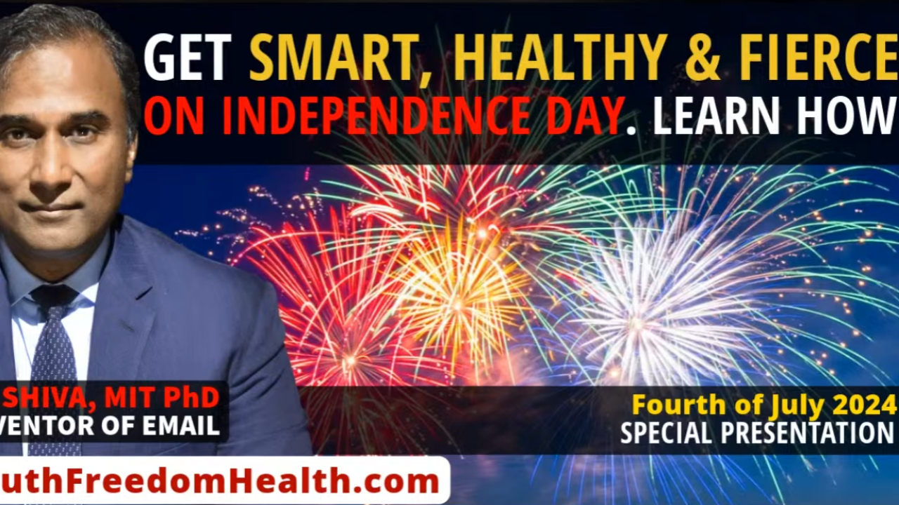 Dr.SHIVA™ LIVE: Get SMART, HEALTHY & FIERCE on INDEPENDENCE DAY! Learn HOW.