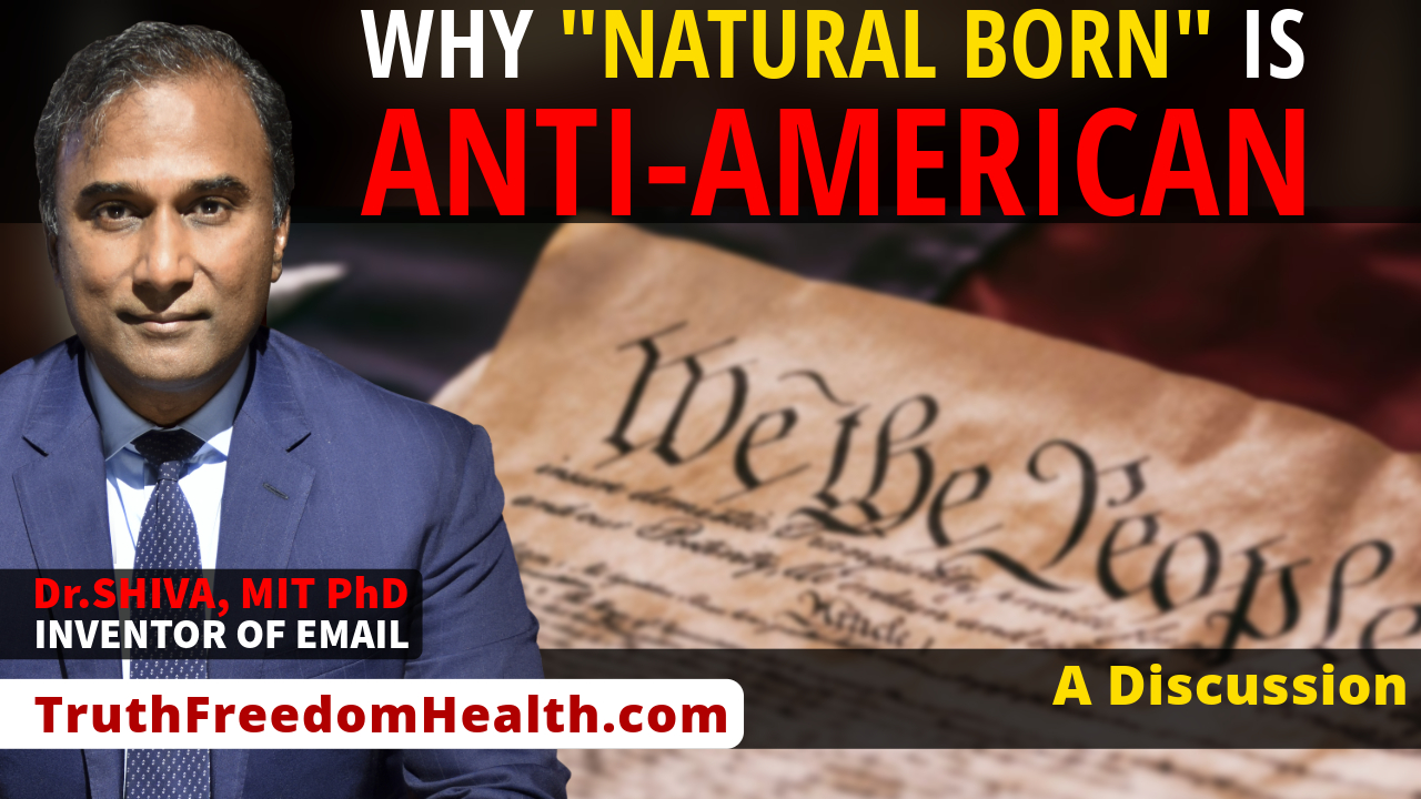 Dr.SHIVA™ LIVE: Why Natural Born IS Anti-American