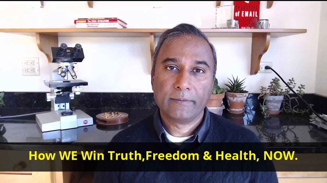 Dr. Shiva Ayyadurai - How WE Win Truth,Freedom & Health, NOW.