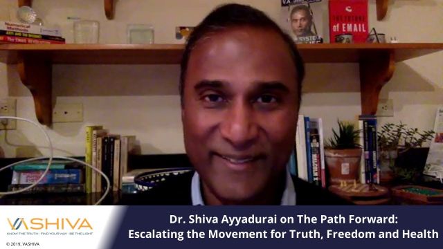 Dr. Shiva Ayyadurai on The Path Forward: Escalating the Movement for Truth, Freedom and Health