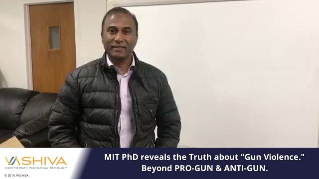 MIT PhD Dr. SHIVA Ayyadurai Reveals the Truth About �Gun Violence.� Beyond Pro-GUN &Anti-GUN
