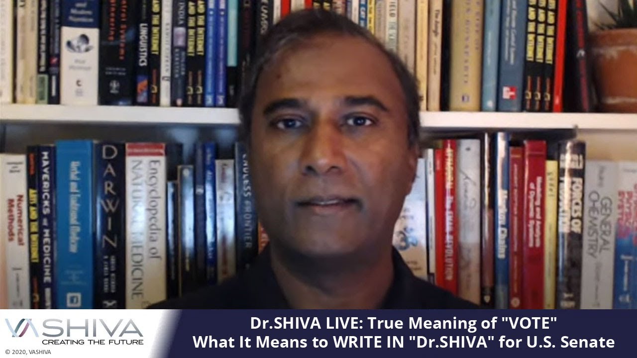 Dr.SHIVA LIVE: True Meaning of VOTE & What It Means to WRITE IN Dr.SHIVA for U.S. Senate.