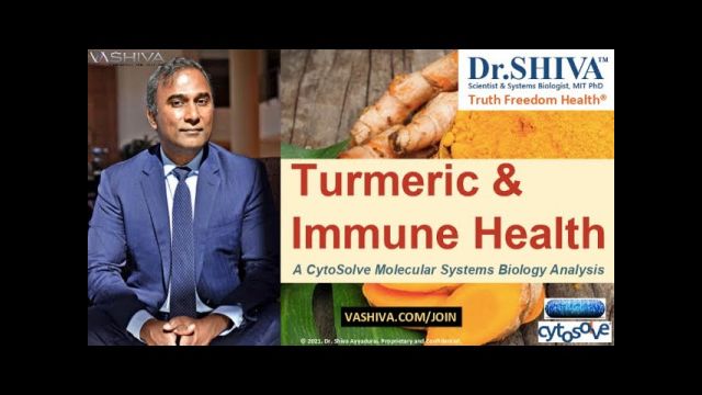 Dr.SHIVA LIVE: The Incredible Turmeric. Immune Health & Much More. A CytoSolve Systems Analysis.