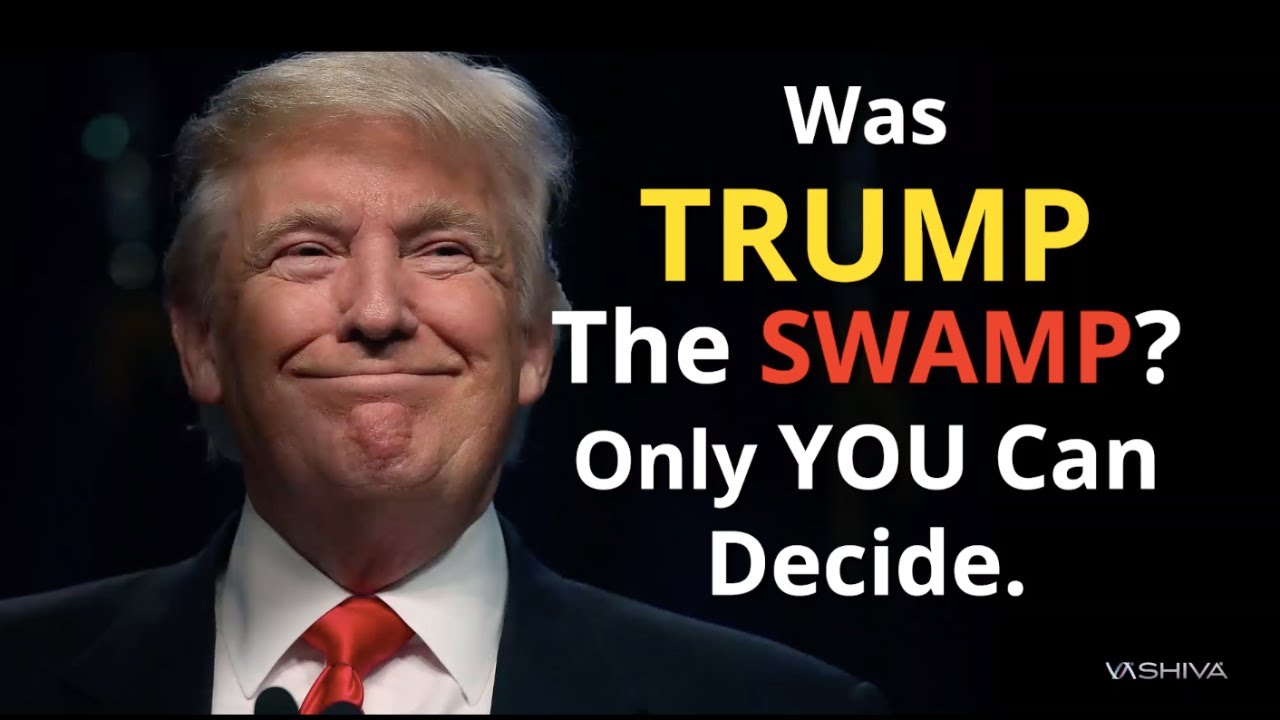 Dr.SHIVA BROADCAST: Was TRUMP the Swamp? Only YOU Can Decide.