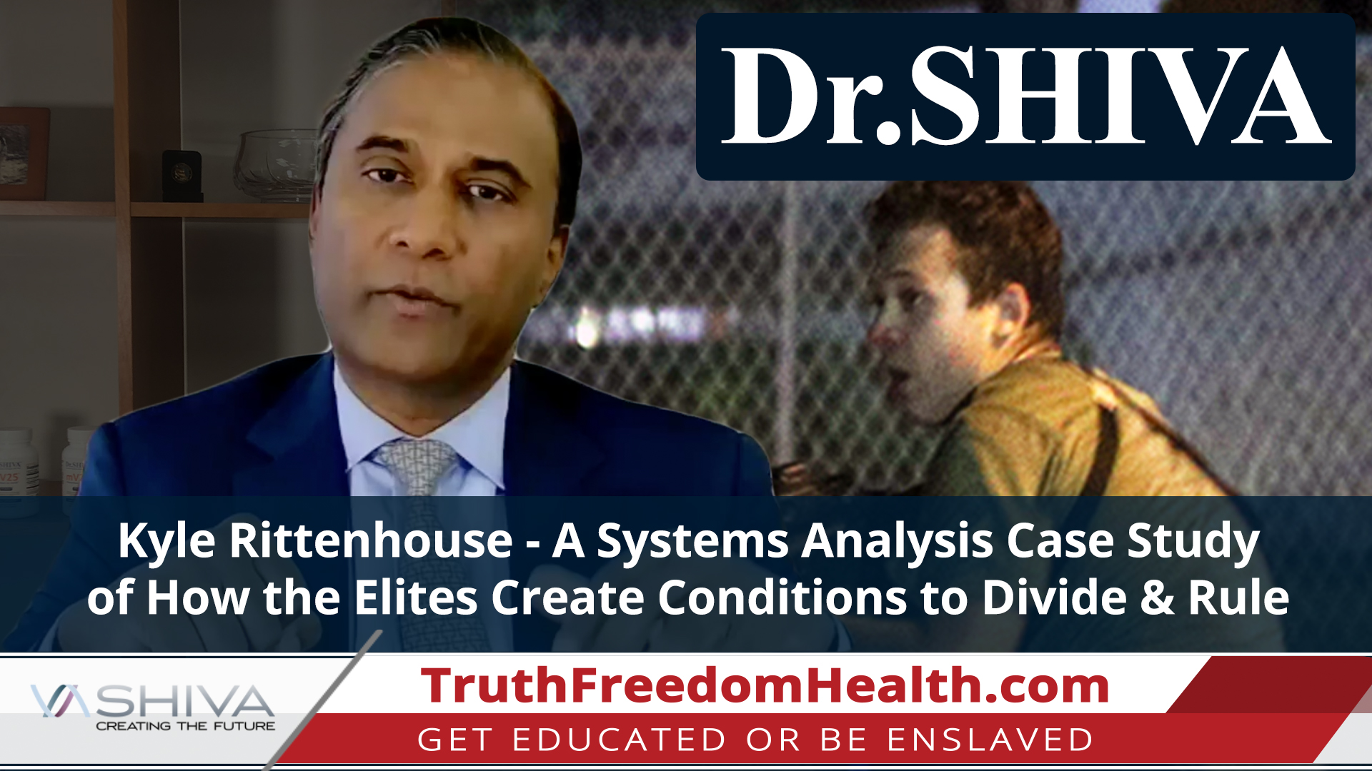 Dr.SHIVA LIVE: A Systems Analysis Case Study of the Kyle RIttenhouse Situation. How the Elites Create Conditions to Divide and Rule.