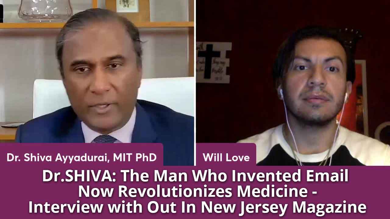 Dr. SHIVA: The Man Who Invented Email Now Revolutionizes Medicine - Interview With Out In New Jersey