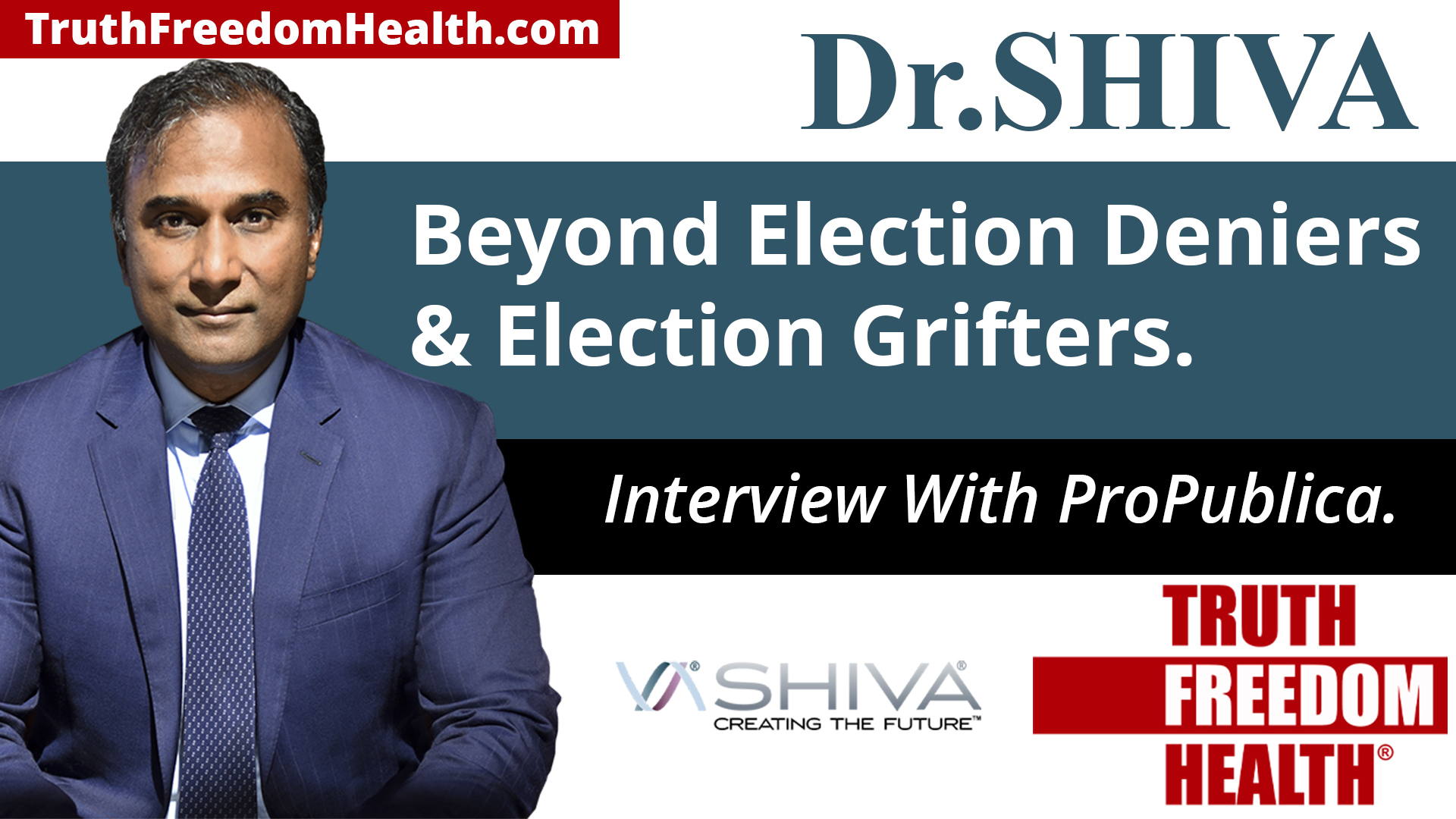 Dr. SHIVA BROADCAST: Beyond Election Deniers & Election Grifters. Interview with ProPublica