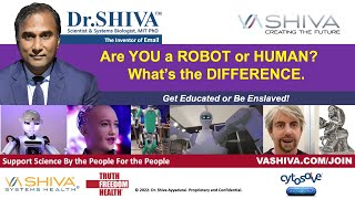 Dr.SHIVA LIVE: Are YOU a ROBOT or HUMAN? What’s the DIFFERENCE.