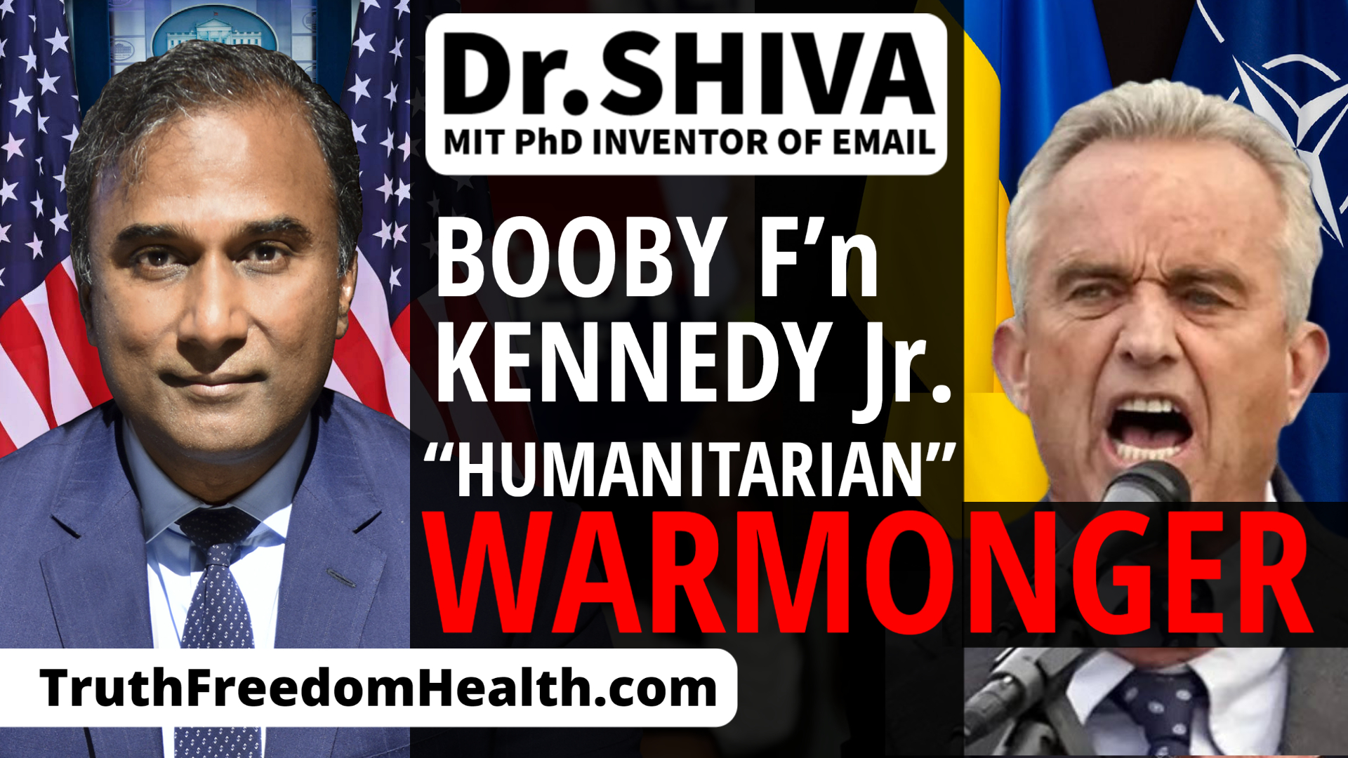 Dr.SHIVA™ LIVE: The “Humanitarian Warmonger - Booby F’n Kennedy, Jr. - The Other Face of Imperialism