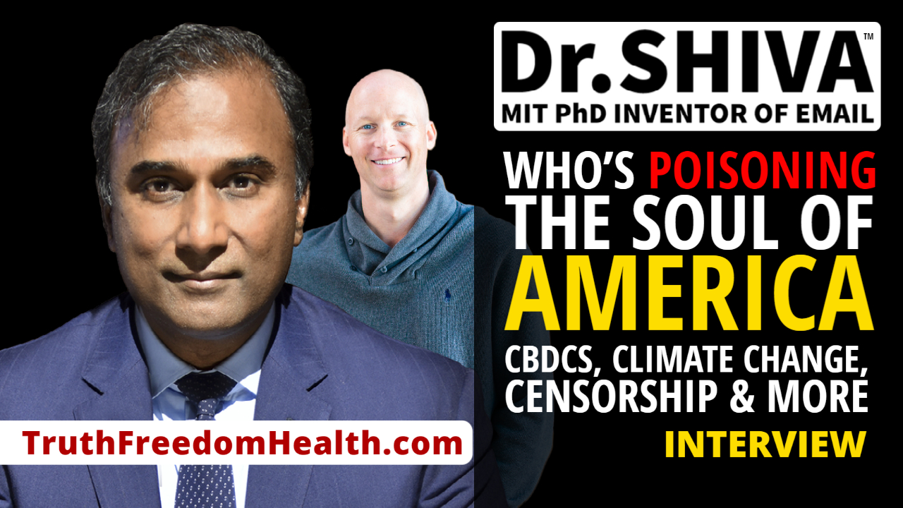 Dr.SHIVA™ – Who's Poisoning the Soul of America? CBDCs, Climate Change, Censorship & More