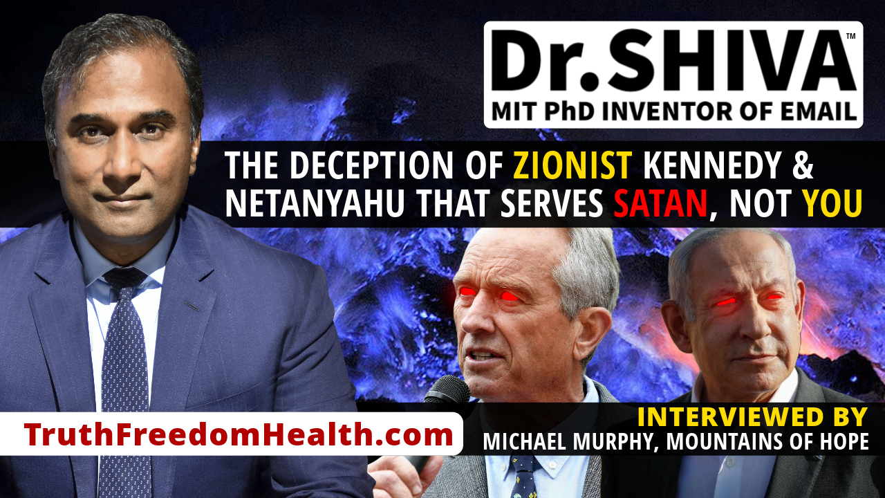 Dr.SHIVA™ LIVE – The Deception of Zionist KENNEDY & NETANYAHU That Serves SATAN, Not YOU! – With Michael Murphy, Mountains of Hope