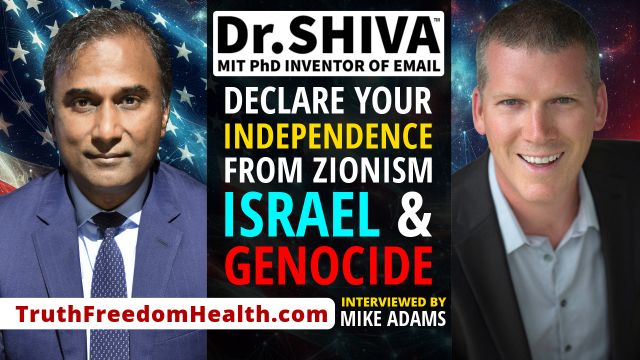 Dr.SHIVA™ LIVE – Declare Your Independence from Israel, Zionism & Genocide. Dr.SHIVA For President with Mike Adams.