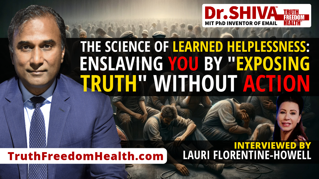 Dr.SHIVA™ LIVE – The Science of Learned Helplessness: “Exposing Truth” Without Action.