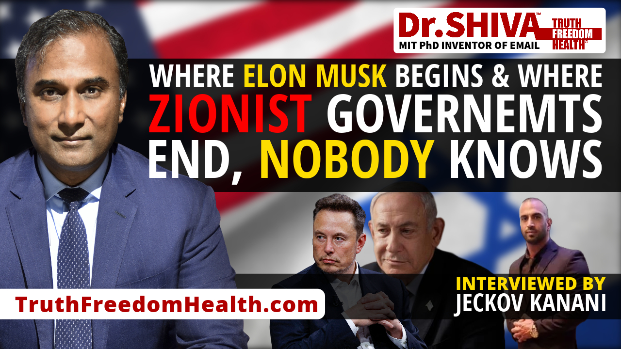 Dr.SHIVA™ LIVE – Where Elon Musk Begins & Where Zionist Governments End, Nobody Knows