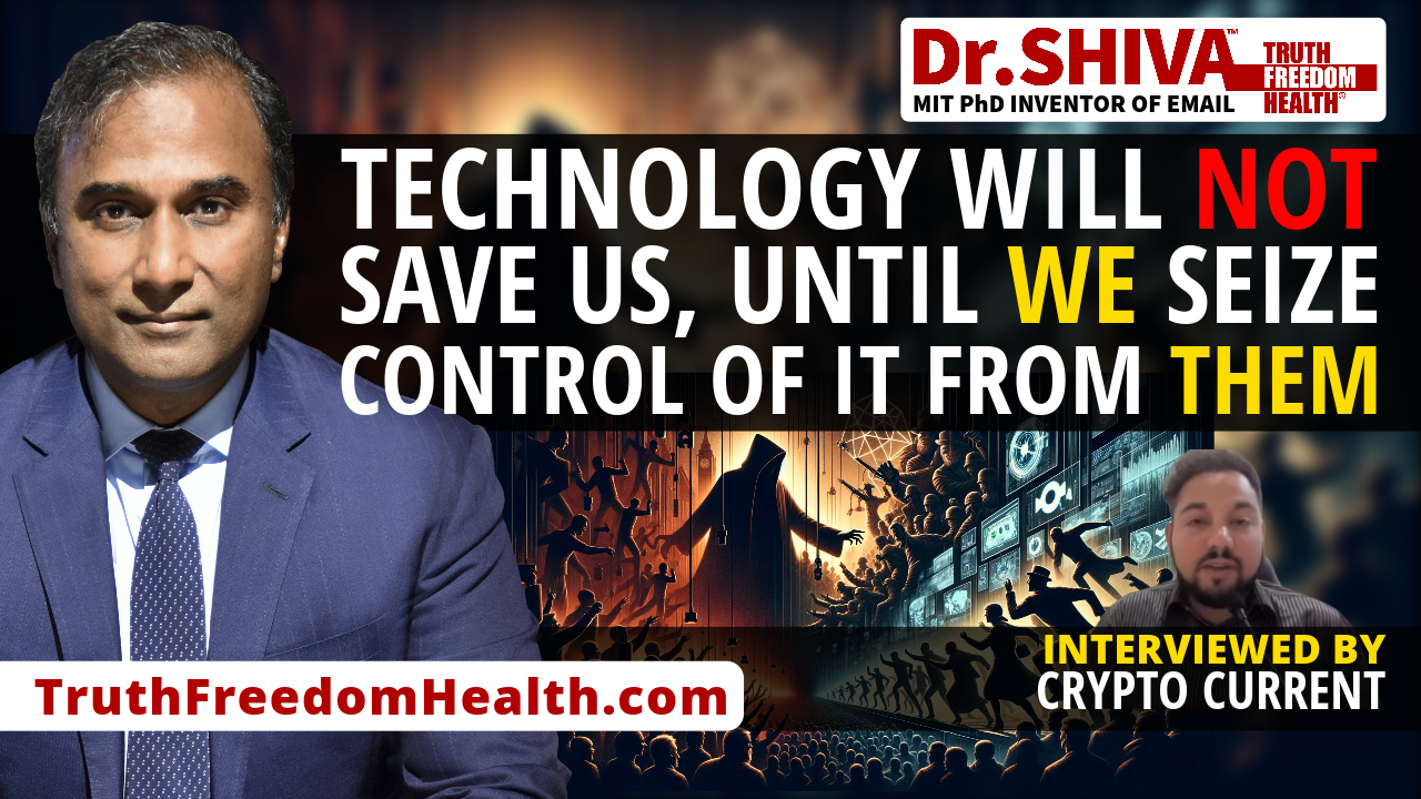 Dr.SHIVA™ LIVE - Technology Will NOT Save Us, Unless WE Seize Control of it from THEM! - With Crypto Current