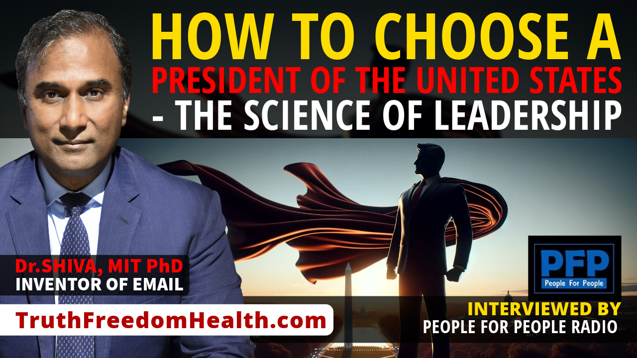 Dr.SHIVA™ LIVE – How to Choose a President of the United States: The Science of Leadership