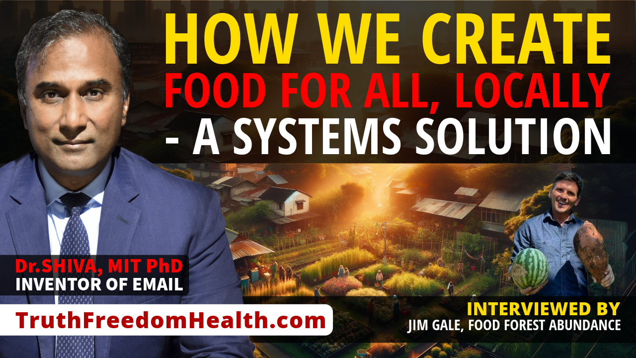 Dr.SHIVA™ LIVE - How We Create Food For All, Locally. A Systems Solution. - Interviewed by Jim Gale, Forest Food Abundance