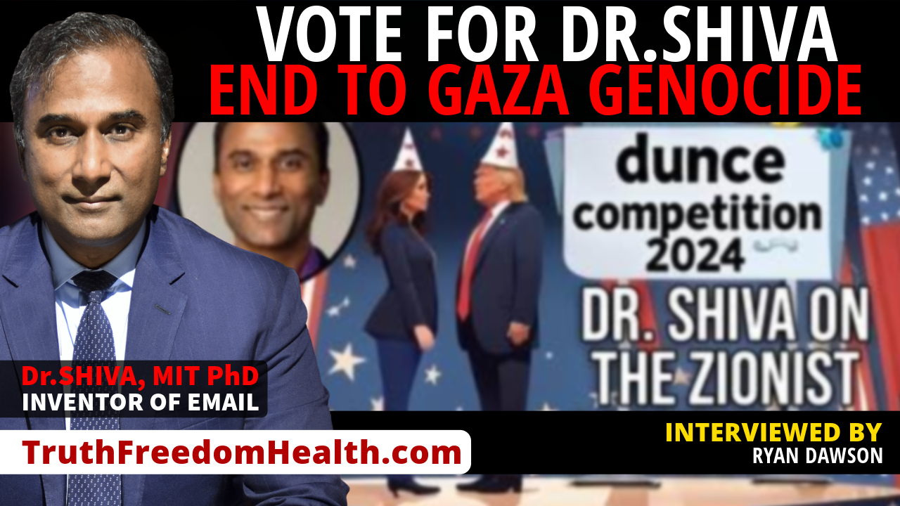 Dr.SHIVA™ LIVE:  VOTE for Dr.SHIVA. END GAZA GENOCIDE!