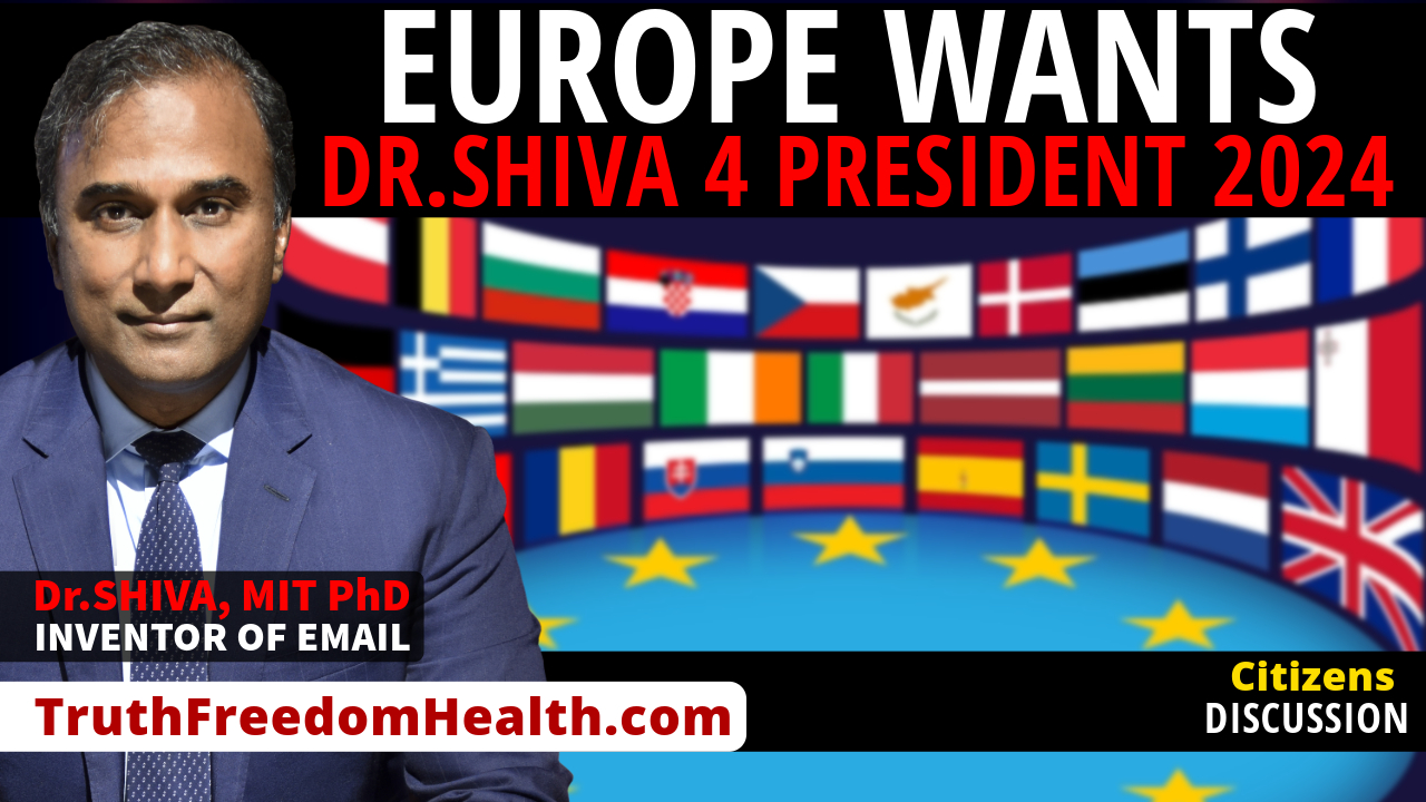 Dr.SHIVA™ LIVE: Europe Wants Dr. Shiva 4 President 2024!