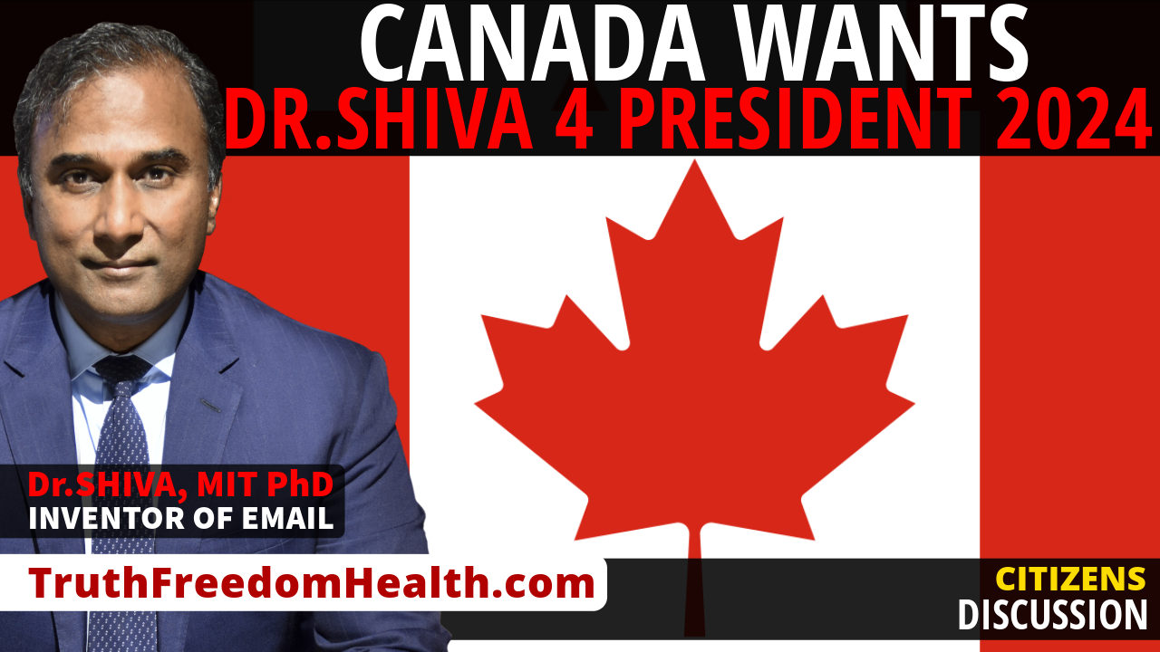 Dr.SHIVA™ LIVE: Canada Wants Dr.Shiva 4 President 2024!