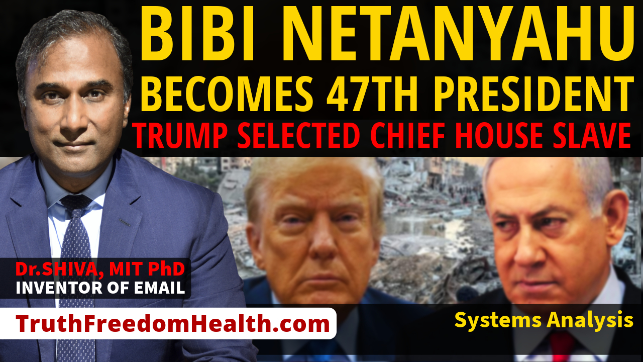 Dr.SHIVA™ LIVE: BIBI NETANYAHU Becomes 47th President. Trump SELECTED as Chief House Slave