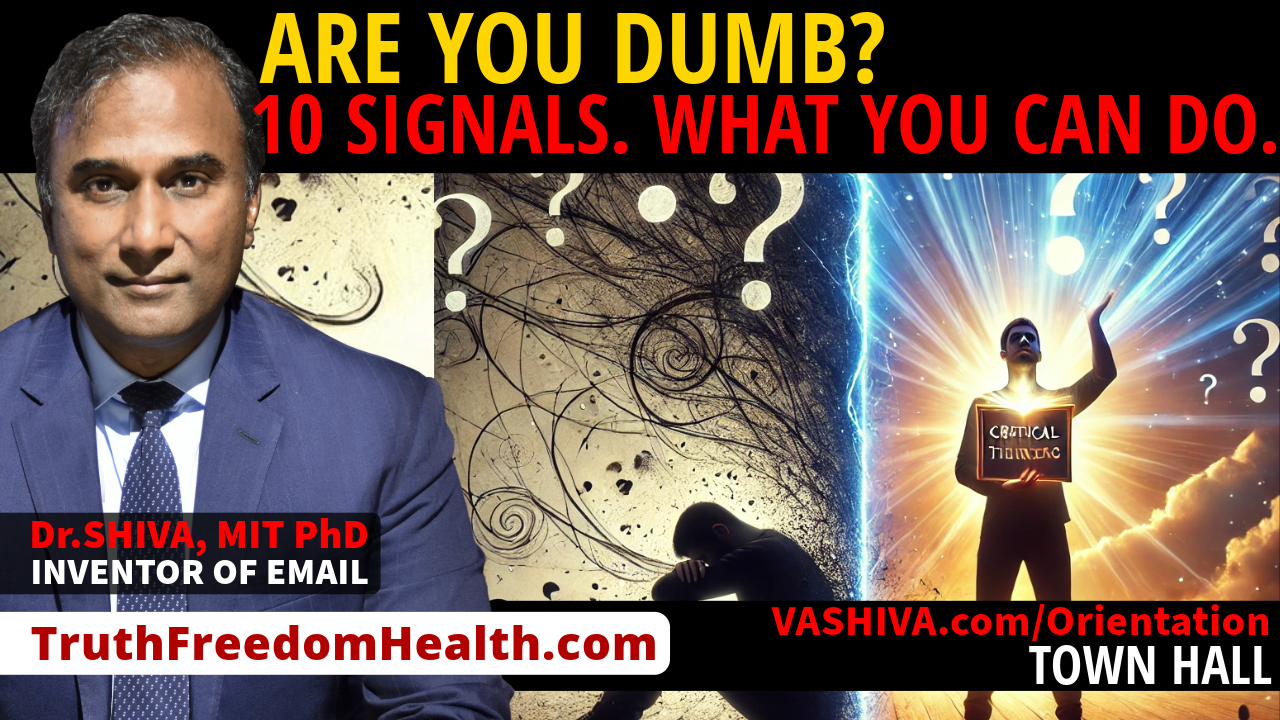 Dr.SHIVA™ LIVE: Are You Dumb? 10 Signals. What YOU Can Do!