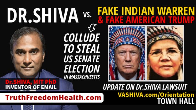 Dr.SHIVA® LIVE: Fake Indian Warren & Fake American Trump Collude to Steal Dr.SHIVA’s US Senate Election in Massachusetts