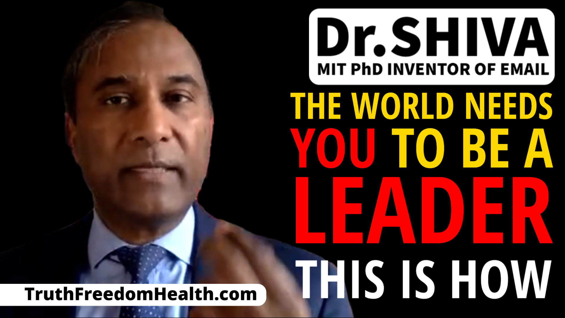 Dr.SHIVA: The World Needs YOU To Be A Leader - This is HOW
