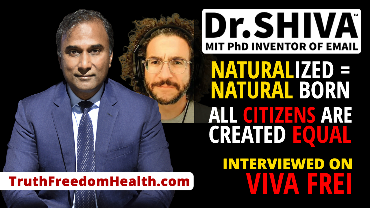 Dr-SHIVA™ LIVE – Naturalized Natural Born - All Citizens Are Equal