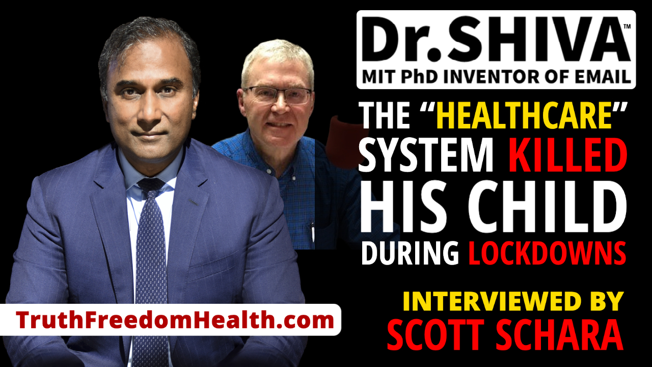 Dr-SHIVA™ - The _Healthcare_ System KILLED His Child During Lockdowns- Interviewed by Scott Schara-