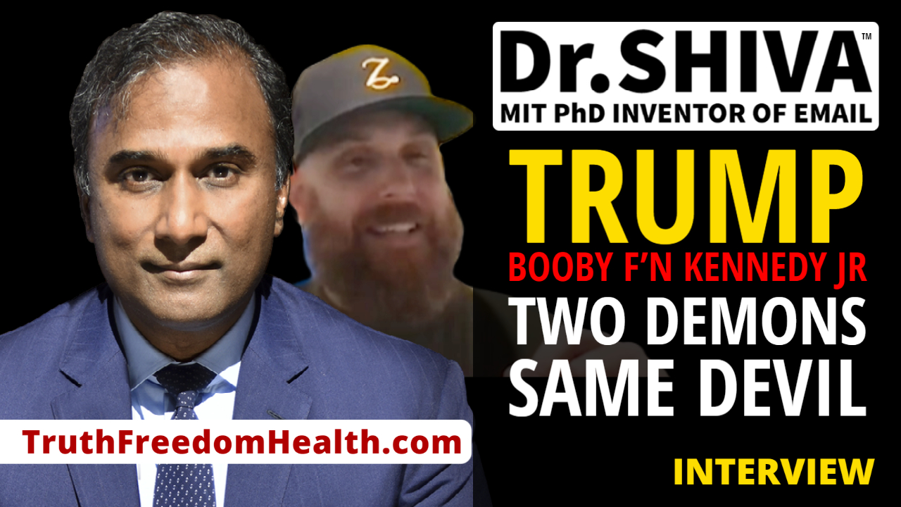 Dr.SHIVA™ LIVE – Trump, Booby F'n Kennedy Jr: Two Demons, Same Devil.