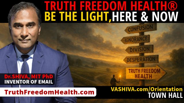 Dr.SHIVA™ LIVE: Truth Freedom Health® Be The Light, Here & Now