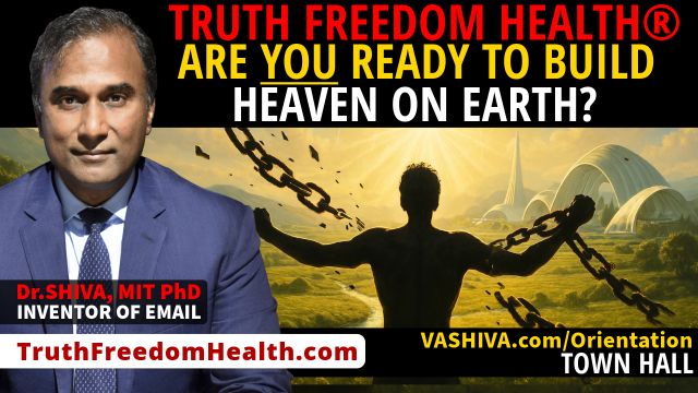 Dr.SHIVA™ LIVE: Truth Freedom Health® Are YOU Ready to Build Heaven on Earth?