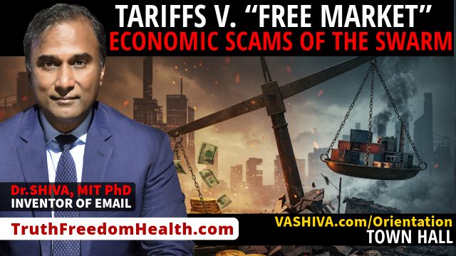 Dr.SHIVA™ LIVE: Tariffs v. “Free Market”. Economic Scams of the SWARM