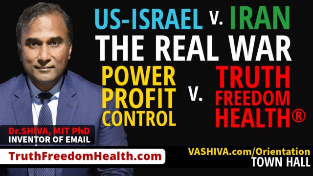 Dr.SHIVA® LIVE: US-Israel v. Iran. The Real War: Power Profit Control v. Truth Freedom Health®